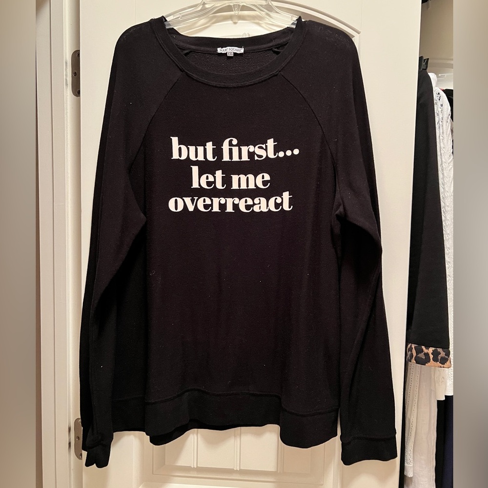 Mary Square But First Let Me Overreact Black Long Sleeve Top Sz XXL